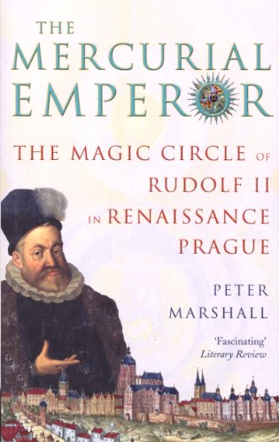 Stock image for The Mercurial Emperor: The Magic Circle of Rudolf II in Renaissance Prague. Peter Marshall for sale by ThriftBooks-Dallas