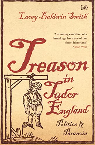 Treason In Tudor England: Politics and Paranoia - L B Smith
