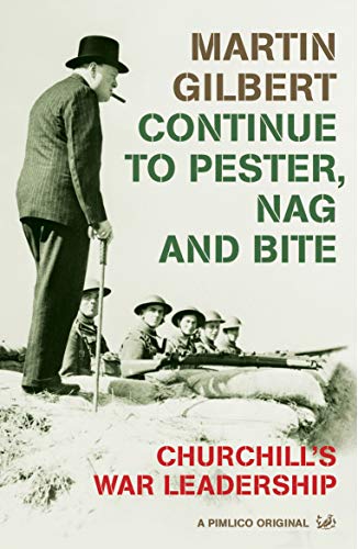 Beispielbild fr Continue to Pester, Nag and Bite : Churchill's War Leadership zum Verkauf von Better World Books