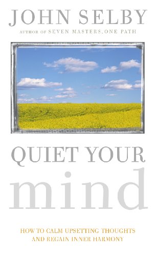 Imagen de archivo de Quiet Your Mind: How to Quieten Upsetting Thoughts and Regain Inner Harmony a la venta por SecondSale