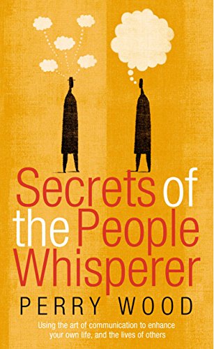 Beispielbild fr Secrets Of The People Whisperer: Using the art of communication to enhance your own life, and the lives of others zum Verkauf von WorldofBooks