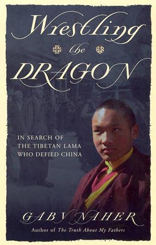 9781844135820: Wrestling the Dragon: In Search of the Boy Lama Who Defied China