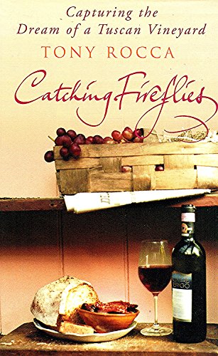 Beispielbild fr Catching Fireflies: Capturing the Dream of a Tuscan Vineyard. zum Verkauf von Wonder Book