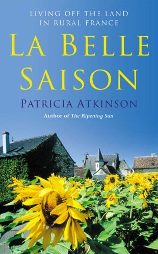 9781844136018: La Belle Saison: Living Off the Land in Rural France