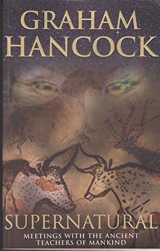 Supernatural: Meetings with the Ancient Teachers of Mankind (9781844136810) by Graham Hancock