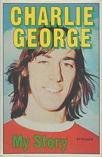 Stock image for Charlie George - My Story for sale by WorldofBooks