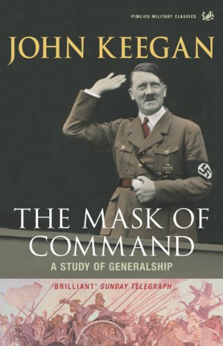 Stock image for The Mask of Command : A Study of Generalship for sale by Better World Books