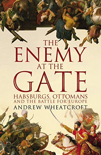 9781844137411: The Enemy at the Gate: Habsburgs, Ottomans and the Battle for Europe