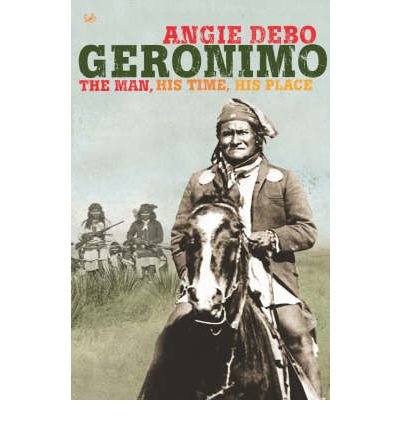 Stock image for Geronimo: The Man,His Time,His Place for sale by WorldofBooks