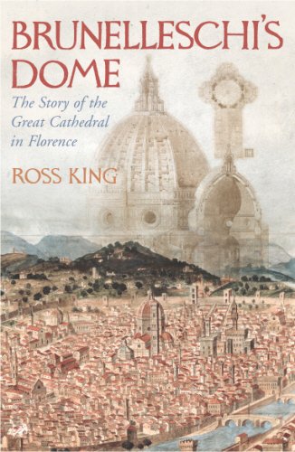 Brunelleschi's Dome: The Story of the Great Cathedral in Florence (9781844138272) by King, Ross