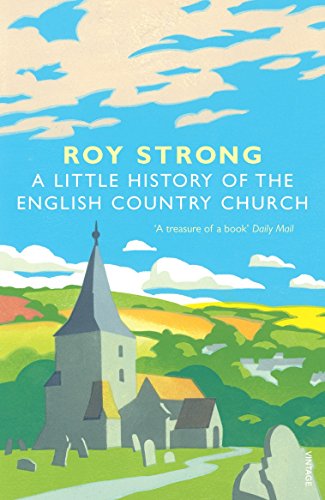 Beispielbild fr A Little History Of The English Country Church zum Verkauf von Reuseabook