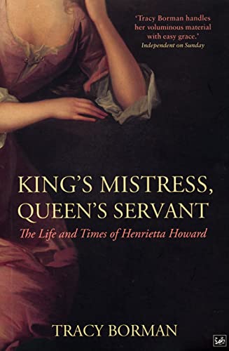 'KING'S MISTRESS, QUEEN'S SERVANT: HENRIETTA HOWARD' (9781844138357) by Borman, Tracy