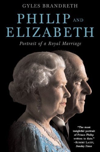9781844138449: Philip and Elizabeth: Portrait of a Royal Marriage by Gyles Brandreth (2005-11-01)