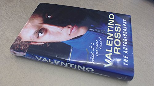 Imagen de archivo de What If I Had Never Tried It Valentino Rossi The Autobiography a la venta por Strawberry Hill Books