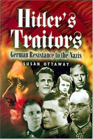 9781844150212: Hitler's Traitors: German Resistance to the Nazi's