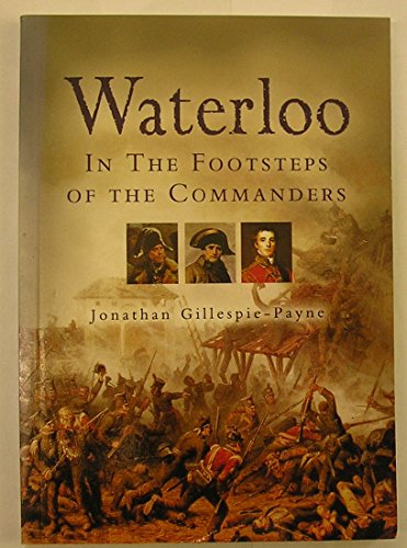 Stock image for Waterloo: In the Footsteps of the Commanders for sale by ThriftBooks-Atlanta