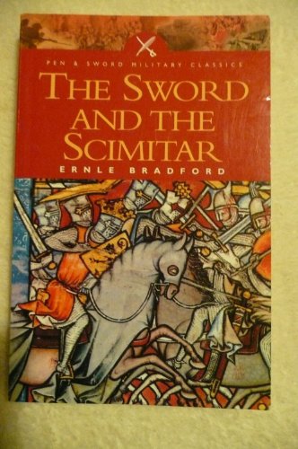 Beispielbild fr The Sword and the Scimitar: The Saga of the Crusades (Pen & Sword Military Classics) zum Verkauf von WorldofBooks