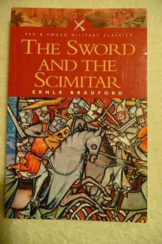 9781844150410: The Sword and the Scimitar: The Saga of the Crusades (Pen & Sword Military Classics)