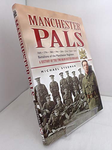Imagen de archivo de Manchester Pals: 16th, 17th, 18th, 19th, 20th, 21st, 22nd, 23rd Battalions of the Manchester Regiment a la venta por Berry Hill Book Shop