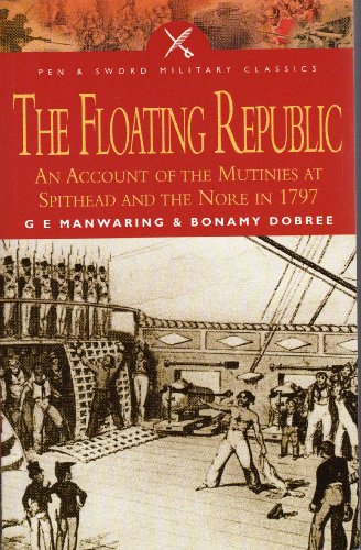 Beispielbild fr Floating Republic: An Account of the Mutinies at Spithead and The Nore in 1797 (Pen & Sword Military Classics) zum Verkauf von SecondSale