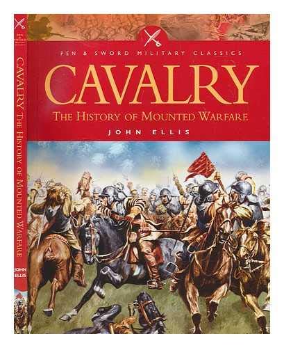 Beispielbild fr Cavalry: The History of Mounted Warfare (Military Classics (Harper)) zum Verkauf von WorldofBooks