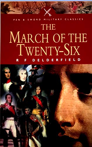 Beispielbild fr The March of the Twenty-six (Pen & Sword Military Classics): The Story Of Napoleans's Marshalls (Pen and Sword Military Classics) zum Verkauf von WorldofBooks