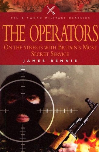 Imagen de archivo de The Operators: On the Streets with Britain's Most Secret Service (Pen & Sword Military Classics) a la venta por WorldofBooks