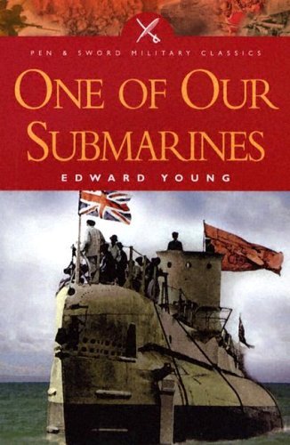One of our Submarines (Pen & Sword Military Classics) - Young, Edward