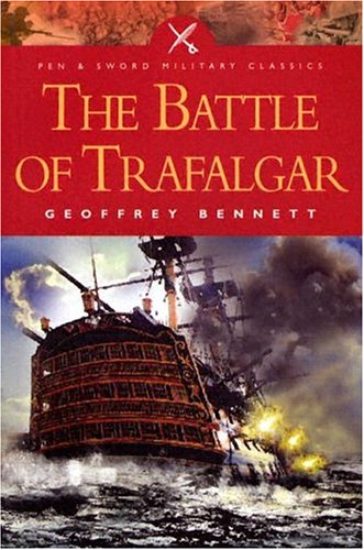 The Battle of Trafalgar (Pen & Sword Military Classics) - Bennett, Geoffrey