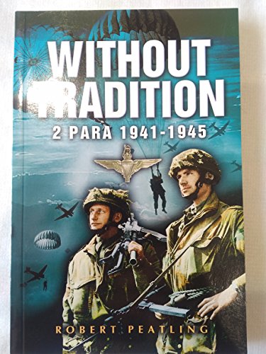 Without Tradition, 2 Para-1941-1945 - peatling, robert;Peatling, R. W.