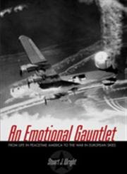 Beispielbild fr An Emotional Gauntlet: From Life in Peacetime America to the War in European Skies zum Verkauf von WorldofBooks