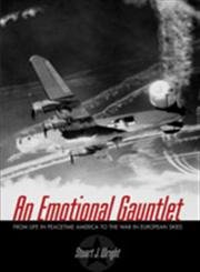Stock image for An Emotional Gauntlet: From Life in Peacetime America to the War in European Skies for sale by WorldofBooks