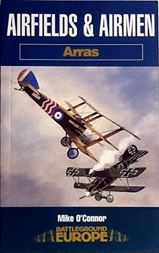 Airfields and Airmen: Arras (Battleground Europe) - O'Connor, Michael