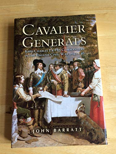 Stock image for Cavalier Generals: King Charles I and His Commanders in the English Civil War 1642 - 46 for sale by WorldofBooks