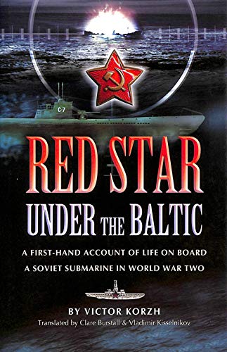 Beispielbild fr Red Star, Under the Baltic: A Soviet Submariner's Personal Account, 1941-1945 zum Verkauf von HPB-Ruby