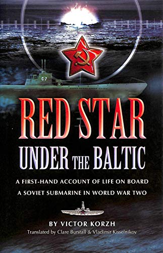 

Red Star, Under the Baltic: A Soviet Submariner's Personal Account, 1941-1945