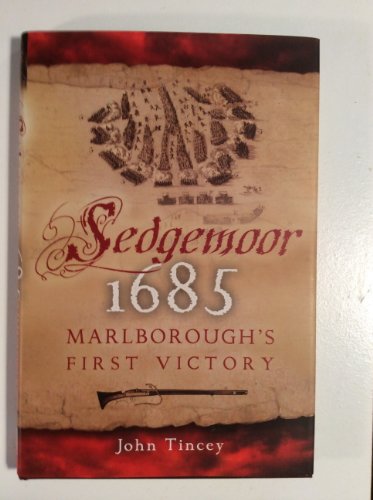 Sedgemoor 1685: Marlboroughâ€™s First Victory (9781844151479) by Tincey, John