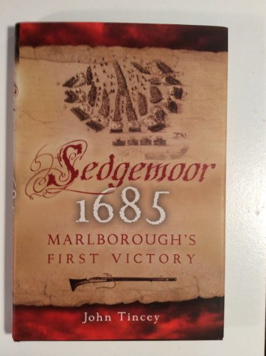 Sedgemoor 1685: Marlborough's First Victory - John Tincey