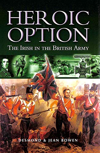 Imagen de archivo de Heroic Option: The Irish in the British Army a la venta por Red-books ( Member of P.B.F.A. )