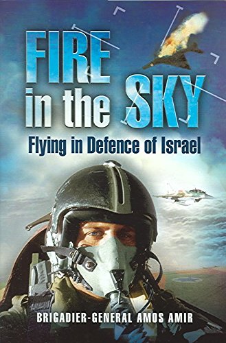 9781844151561: Fire in the Sky: Flying in Defence of Israel