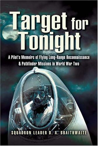 Beispielbild fr Target for Tonight: A pilot's memoirs of flying long-range reconnaissance and Pathfinder missions in World War II. zum Verkauf von Books From California