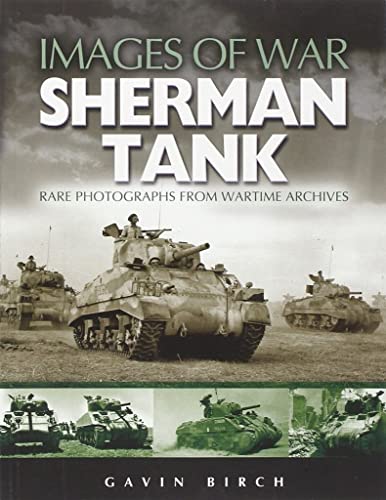 Sherman Tank (Images of War) - Birch, Gavin