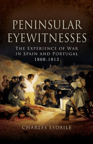 Beispielbild fr Peninsular Eyewitnesses: The Experience of War in Spain and Portugal 1808-1813 zum Verkauf von WorldofBooks