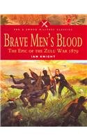 Brave Men's Blood the Epic of the Zulu War1879