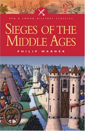 Stock image for Sieges of the Middle Ages (Pen & Sword Military Classics) for sale by Hippo Books