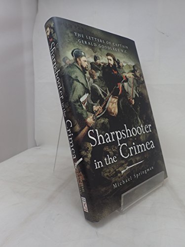 Sharpshooter in the Crimea: Letters of the Captain Gerald Goodlake, VC.