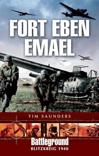 Fort Eben Emael 1940 (Battleground Europe) - Tim Saunders