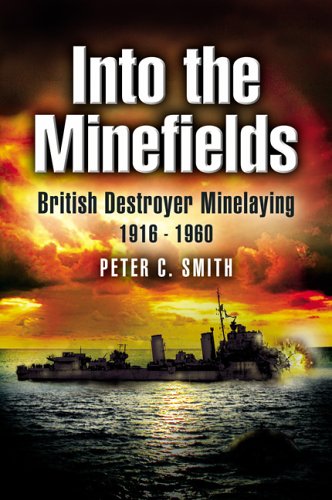 Imagen de archivo de Into the Minefields: British Destroyer Minelaying 1916 - 1960 a la venta por PlumCircle