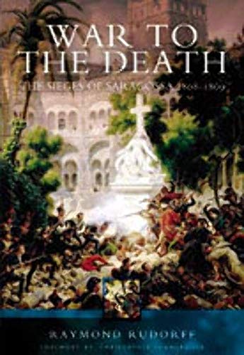 Beispielbild fr War to the Death: The Sieges of Saragossa 1808-1809 zum Verkauf von WorldofBooks