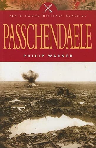 Beispielbild fr Passchendaele (Military Classics): The Story Behind the Tragic Victory of 1917 (Military Classics Series) zum Verkauf von WorldofBooks